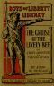 [Gutenberg 46371] • The Cruise of the "Lively Bee"; Or, A Boy's Adventures in the War of 1812